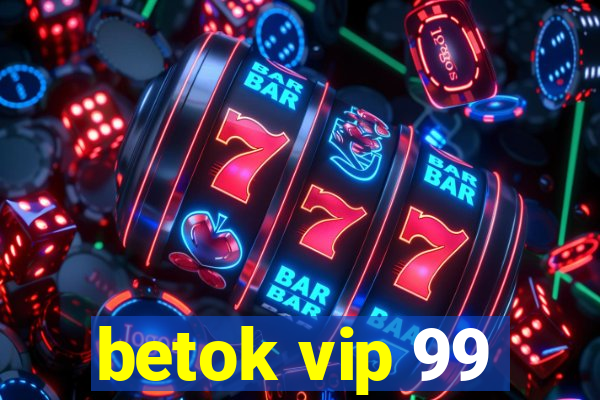 betok vip 99
